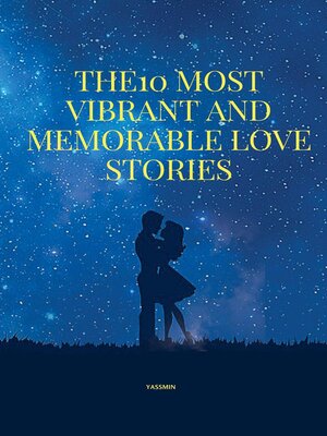 cover image of The 10 Most Vibrant and Memorable Love stories
